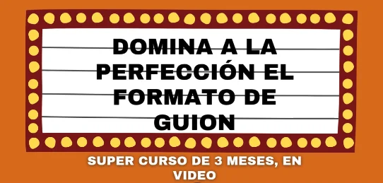 DOMINA A LA PERFECCIÓN EL FORMATO DE GUION